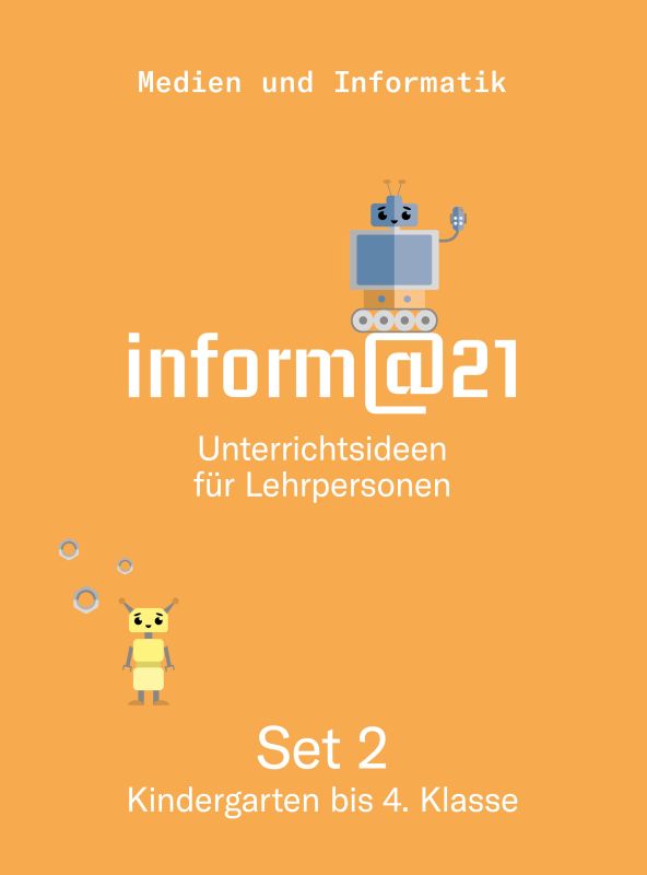 inform@21 Kindergarten bis 4. Klasse Unterrichtsideen – Set 2