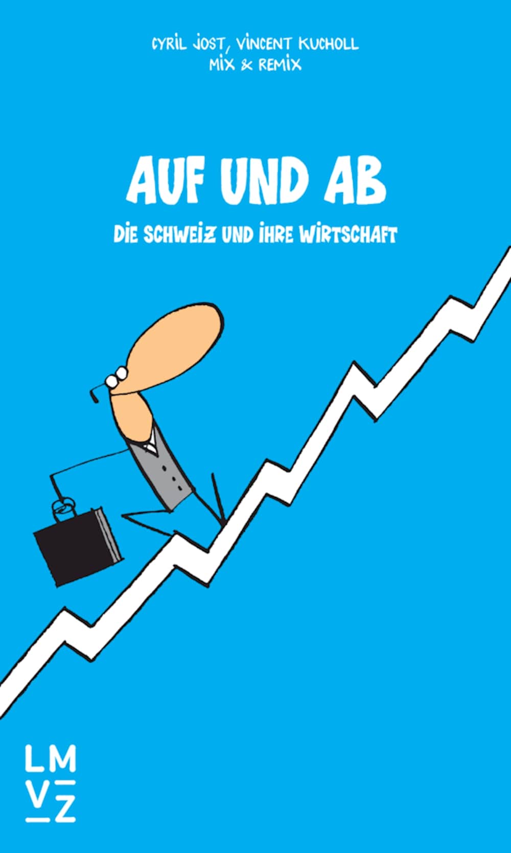 Kompaktwissen mit Humor Auf und ab - Die Schweiz und ihre Wirtschaft