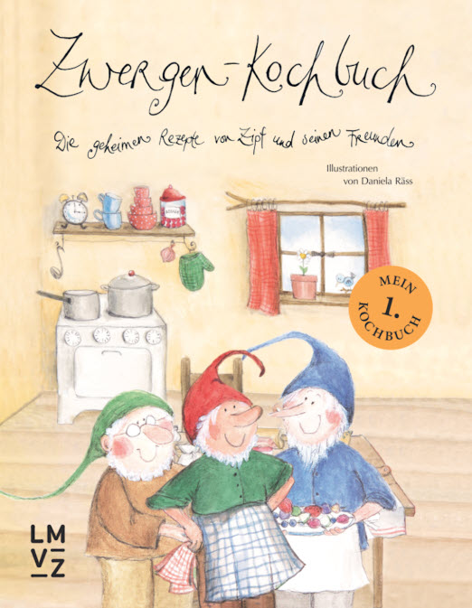 Zipf, Zapf, Zepf, Zupf & Zipfelwitz Zwergen-Kochbuch