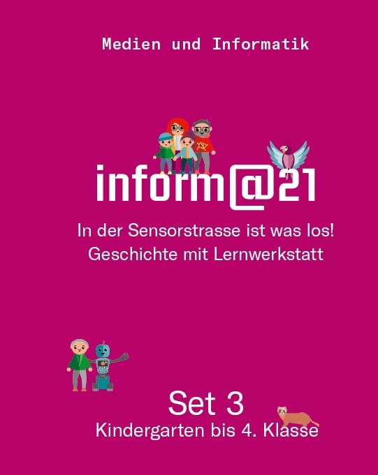 inform@21 Kindergarten bis 4. Klasse In der Sensorstrasse ist was los! –Set 3
