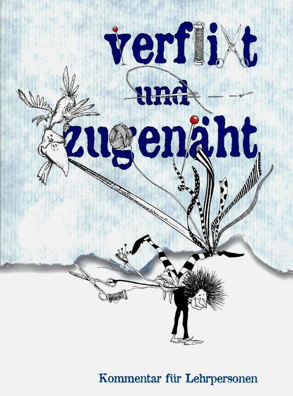 verflixt und zugenäht Kommentar für Lehrpersonen
