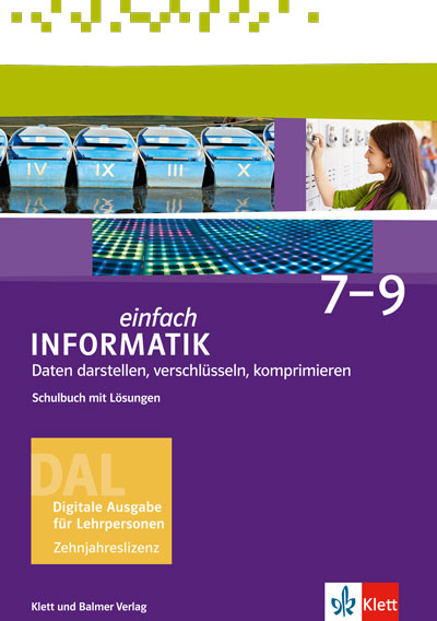 Einfach Informatik 7-9/ - DAL - Daten darstellen, verschlüsseln, komprimieren